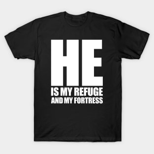 HE Is My Refuge And My Fortress T-Shirt
